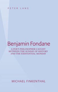 Cover image for Benjamin Fondane: A Poet-Philosopher Caught Between the Sunday of History and the Existential Monday