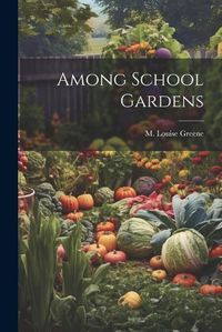 Cover image for Among School Gardens