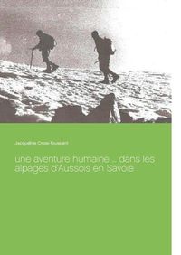 Cover image for Une aventure humaine ... dans les alpages d'Aussois en Savoie