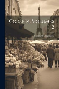 Cover image for Corsica, Volumes 1-2