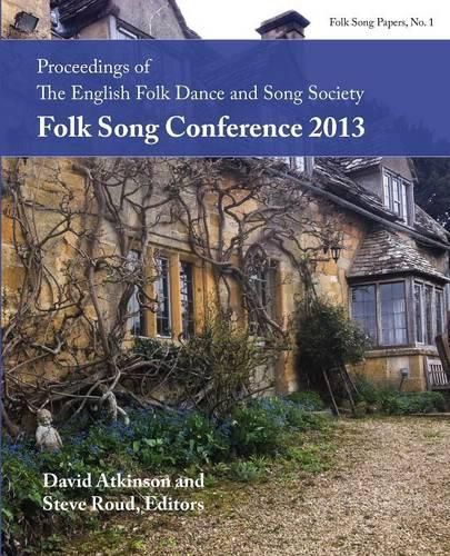 Proceedings of the Efdss Folk Song Conference 2013