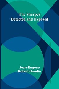 Cover image for The Sharper Detected and Exposed