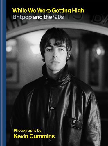 Cover image for While We Were Getting High: Britpop & the '90s in photographs with unseen images