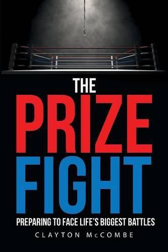 Cover image for The Prize Fight: Preparing to Face Life's Biggest Battles