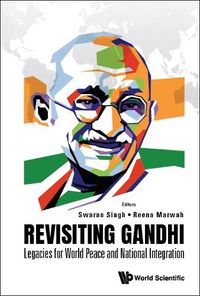 Cover image for Revisiting Gandhi: Legacies For World Peace And National Integration