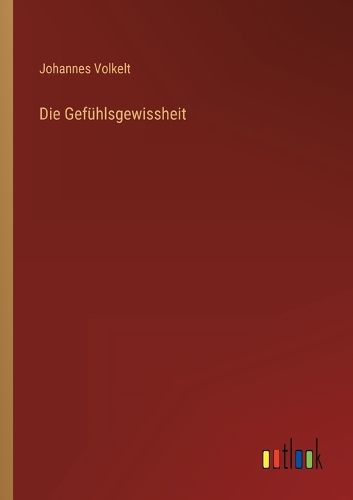 Cover image for Die Gefuehlsgewissheit