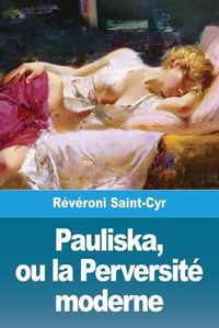 Cover image for Pauliska, ou la Perversite moderne