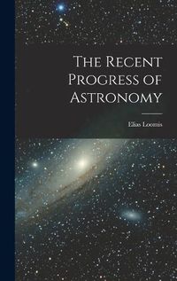 Cover image for The Recent Progress of Astronomy