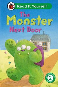 Cover image for The Monster Next Door: Read It Yourself - Level 2 Developing Reader