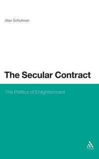Cover image for The Secular Contract: The Politics of Enlightenment