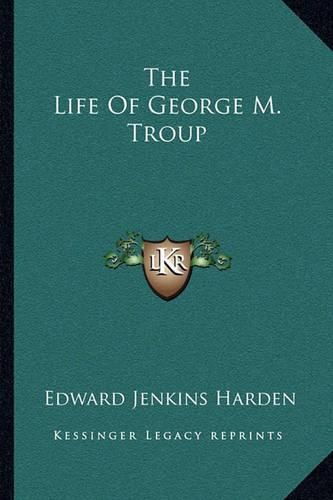 The Life of George M. Troup