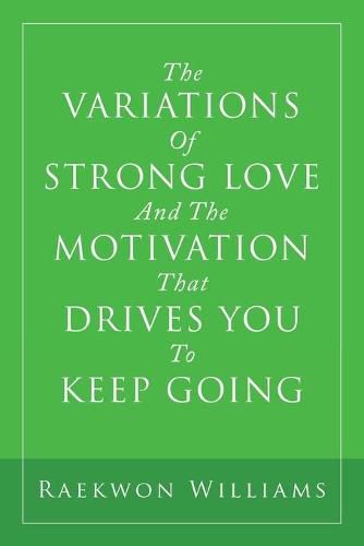 The Variations of Strong Love and the Motivation That Drives You to Keep Going