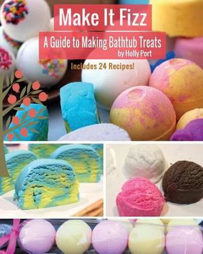 Cover image for Make It Fizz: A Guide to Making Bathtub Treats