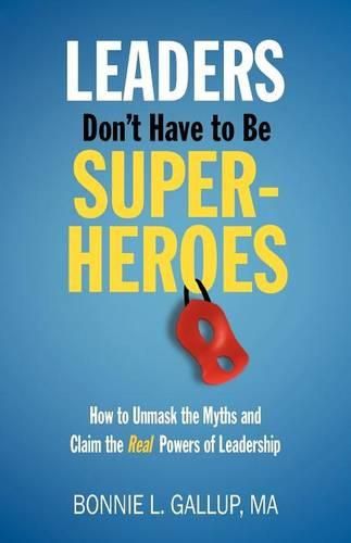 Cover image for Leaders Don't Have to Be Superheroes