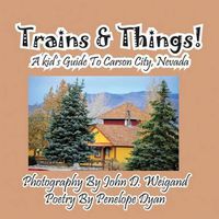 Cover image for Trains & Things! a Kid's Guide to Carson City, Nevada