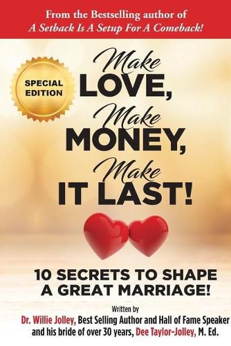 Cover image for Make Love, Make Money, Make It Last!: 10 Secrets to Shape a Great Marriage