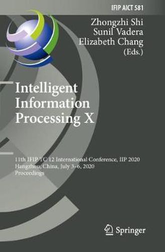 Intelligent Information Processing X: 11th IFIP TC 12 International Conference, IIP 2020, Hangzhou, China, July 3-6, 2020, Proceedings