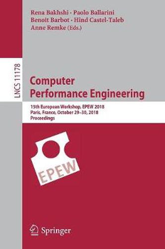 Cover image for Computer Performance Engineering: 15th European Workshop, EPEW 2018, Paris, France, October 29-30, 2018, Proceedings