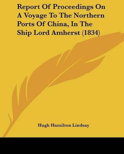 Cover image for Report Of Proceedings On A Voyage To The Northern Ports Of China, In The Ship Lord Amherst (1834)