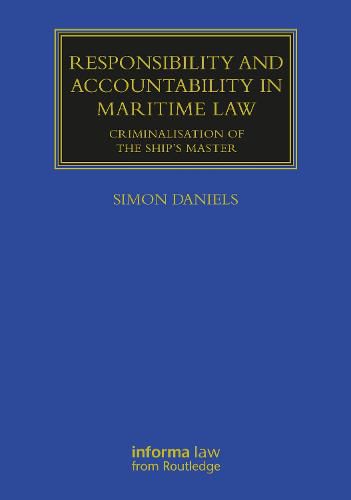 Responsibility and Accountability in Maritime Law: Criminalisation of the Ship's Master