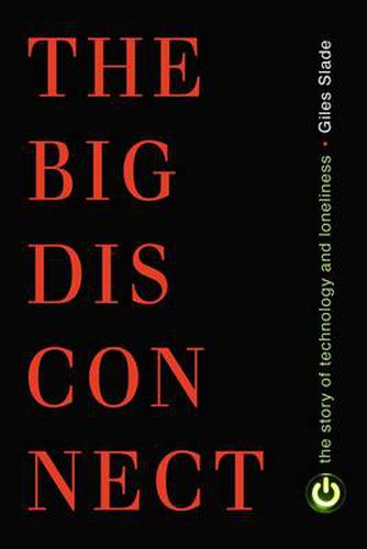 Cover image for Big Disconnect: The Story of Technology and Loneliness