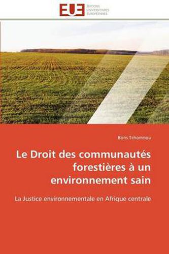 Cover image for Le Droit Des Communaut S Foresti Res Un Environnement Sain