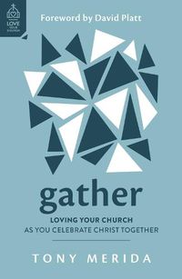 Cover image for Gather: Loving Your Church as You Celebrate Christ Together