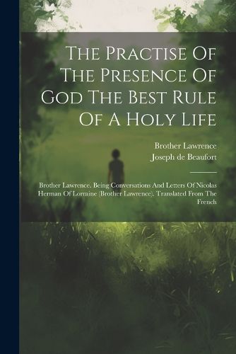 The Practise Of The Presence Of God The Best Rule Of A Holy Life