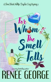 Cover image for For Whom the Smell Tolls: A Paranormal Women's Fiction Novel