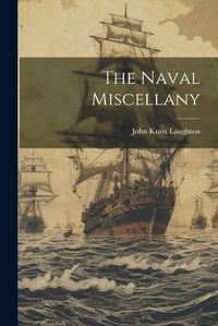 Cover image for The Naval Miscellany