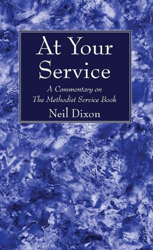 Cover image for At Your Service: A Commentary on the Methodist Service Book