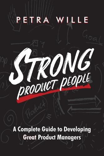 Cover image for Strong Product People: A Complete Guide to Developing Great Product Managers