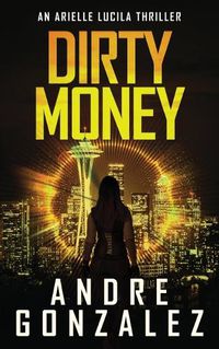 Cover image for Dirty Money (An Arielle Lucila Mystery Thriller)