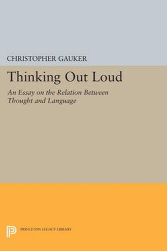 Cover image for Thinking Out Loud: An Essay on the Relation between Thought and Language