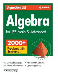 Cover image for Unproblem Jee Algebra for Jee Main & Advanced