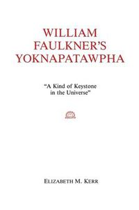 Cover image for William Faulkner's Yoknapatawpha: A King of Keystone in the Universe