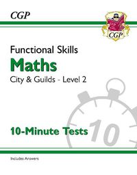 Cover image for Functional Skills Maths: City & Guilds Level 2 - 10-Minute Tests