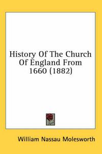 Cover image for History of the Church of England from 1660 (1882)