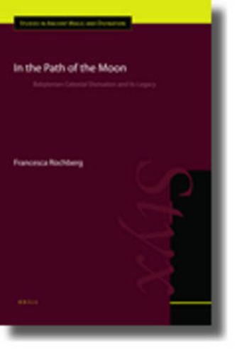 Cover image for In the Path of the Moon: Babylonian Celestial Divination and Its Legacy