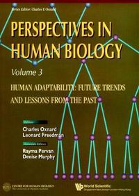 Cover image for Human Adaptability: Future Trends And Lessons From The Past, Perspective In Human Biology, Vol 3