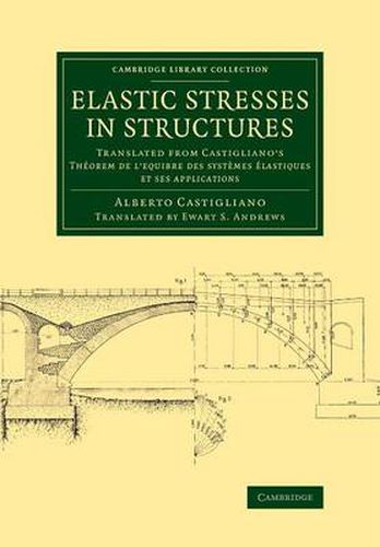 Cover image for Elastic Stresses in Structures: Translated from Castigliano's Theorem de l'equibre des systemes elastiques et ses applications