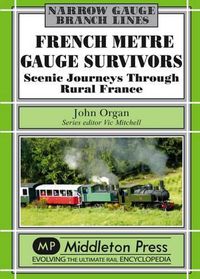 Cover image for French Metre Gauge Survivors: Scenic Journeys Through Rural France