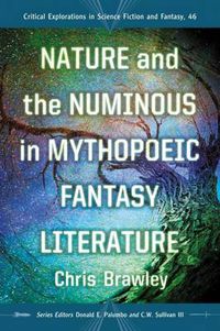 Cover image for Nature and the Numinous in Mythopoeic Fantasy Literature