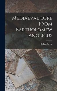 Cover image for Mediaeval Lore From Bartholomew Anglicus