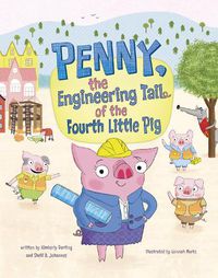Cover image for Penny, the Engineering Tail of the Fourth Little Pig