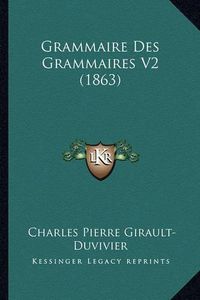 Cover image for Grammaire Des Grammaires V2 (1863)