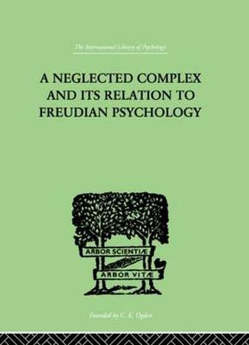 Cover image for A Neglected Complex And Its Relation To Freudian Psychology