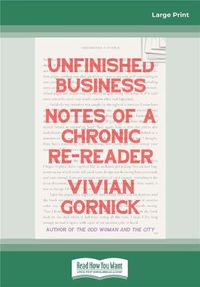 Cover image for Unfinished Business: Notes of a Chronic Re-Reader
