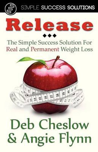 Cover image for Release: The Simple Success Solution for Real and Permanent Weight Loss