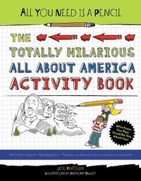 Cover image for All You Need Is a Pencil: The Totally Hilarious All About America Activity Book